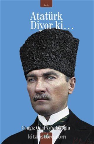 Atatürk Diyor Ki...