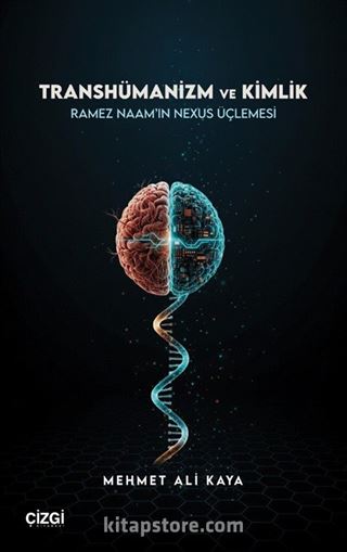 Transhümanizm ve Kimlik Ramez Naam'ın Nexus Üçlemesi