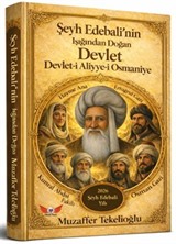 Şeyh Edebalinin Işığında Doğan Devlet - Devlet-i Aliyye-i Osmaniye