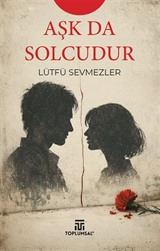 Aşk Da Solcudur