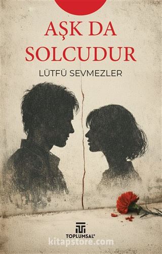 Aşk Da Solcudur