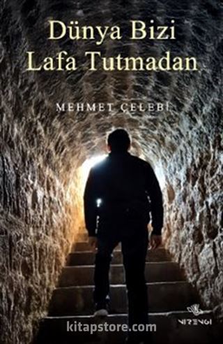 Dünya Bizi Lafa Tutmadan