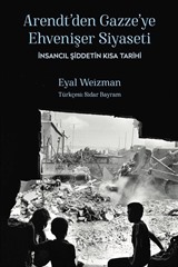 Arendt'den Gazze'ye Ehvenişer Siyaseti