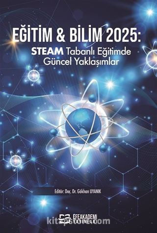 Eğitim - Bilim 2025: Steam Tabanlı Eğitimde Güncel Yaklaşımlar
