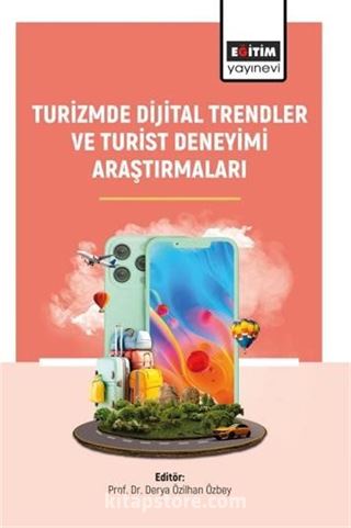 Turizmde Dijital Trendler ve Turist Deneyimi Araştırmaları