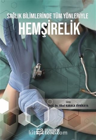 Sağlık Bilimlerinde Tüm Yönleriyle Hemşirelik
