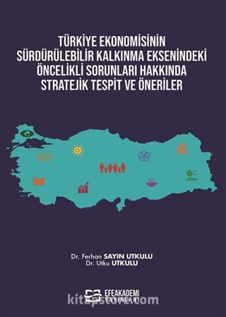 Türkiye Ekonomisinin Sürdürülebilir Kalkınma Eksenindeki Öncelikli Sorunları Hakkında Stratejik Tespit ve Öneriler
