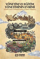 Yönetim ve Eğitim Yönetiminin Evrimi (Klasik Kuram, Neoklasik Kuram ve Sistem Yaklaşımı)