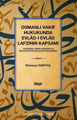 Osmanlı Vakıf Hukukunda Evlad-ı Evlad Lafzının Kapsamı