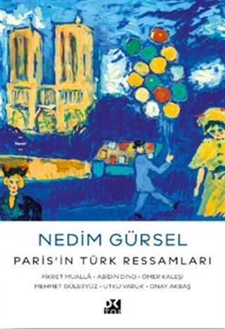 Paris'in Türk Ressamları: Fikret Mualla-Abidin Dino-Ömer Kaleşi-Mehmet Güleryüz-Utku Varlık-Onay Akbaş