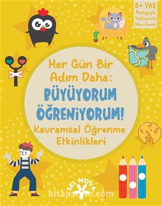 Her Gün Bir Adım Daha: Büyüyorum - Öğreniyorum: Kavramsal Öğrenme Etkinlikleri