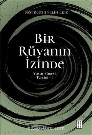 Bir Rüyanın İzinde / Yusuf Sûresi Tefsiri 1