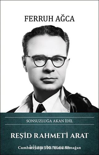 Sonsuzluğa Akan İdil Reşid Rahmeti Arat