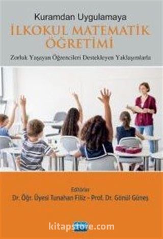 Kuramdan Uygulamaya İlkokul Matematik Öğretimi