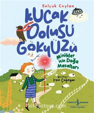 Kucak Dolusu Gökyüzü / Minikler İçin Doğa Masalları