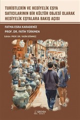 Turistlerin ve Hediyelik Eşya Satıcılarının Bir Kültür Objesi Olarak Hediyelik Eşyalara Bakış Açısı