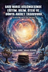 Said Nursi Düşüncesinde Eğitim, Bilim, Öteki ve Dünya-Ahiret Tasavvuru