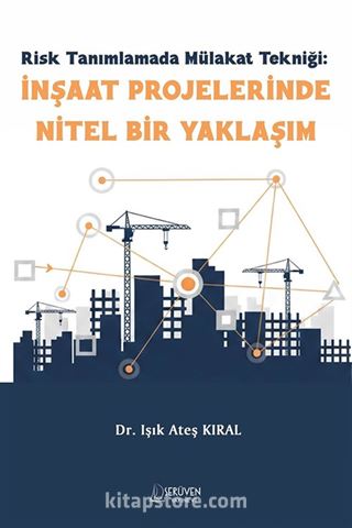 Risk Tanımlamada Mülakat Tekniği: İnşaat Projelerinde Nitel Bir Yaklaşım