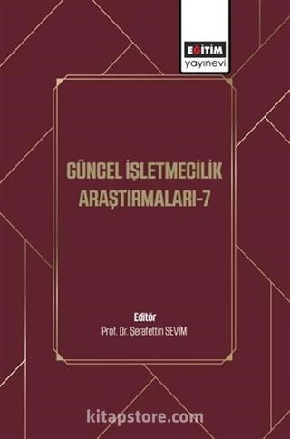 Güncel İşletmecilik Araştırmaları-7