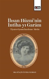 İhsan Hüznî'nin İntiha-yı Garam Tiyatro Oyunu İnceleme- Metin
