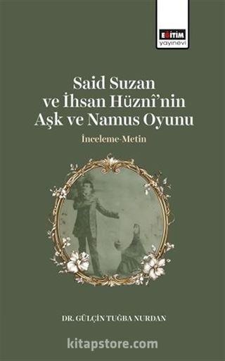 Said Suzan ve İhsan Hüznî'nin Aşk ve Namus Oyunu İnceleme-Metin