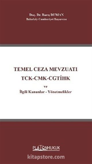 Temel Ceza Mevzuatı TCK-CMK-CGTİHK ve İlgili Kanunlar-Yönetmelikler