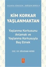 Kim Korkar Yaşlanmaktan
