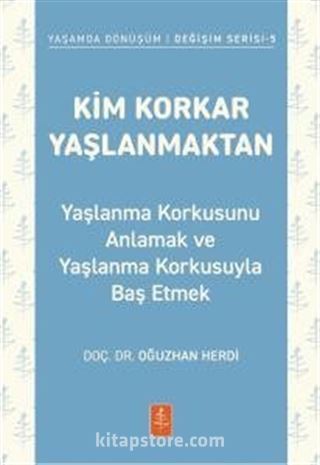 Kim Korkar Yaşlanmaktan