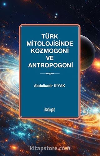 Türk Mitolojisinde Kozmogoni ve Antropogoni