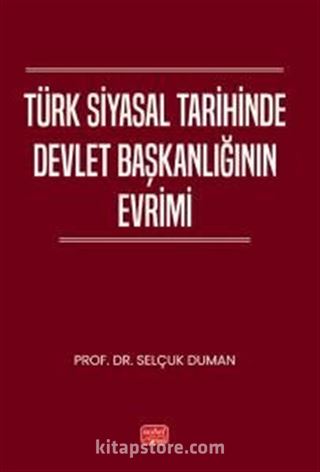 Türk Siyasal Tarihinde Devlet Başkanlığının Evrimi