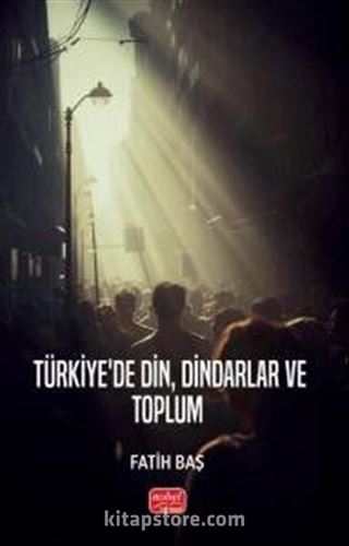 Türkiye'de Din, Dindarlar ve Toplum