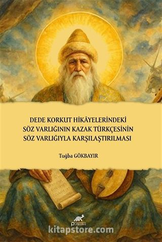 Dede Korkut Hikayelerindeki Söz Varlığının Kazak Türkçesinin Söz Varlığıyla Karşılaştırılması