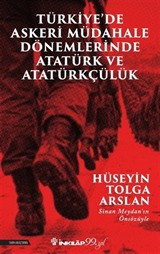 Türkiye 'de Askeri Müdahale Dönemlerinde Atatürk ve Atatürkçülük