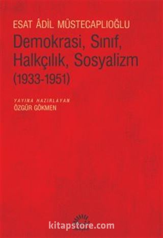 Demokrasi, Sınıf, Halkçılık, Sosyalizm (1933-1951)