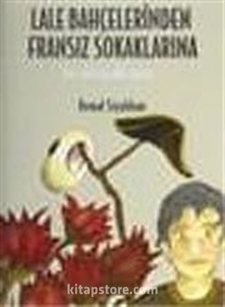 Lale Bahçelerinden Fransız Sokaklarına/Bir Bilinçaltı Turu