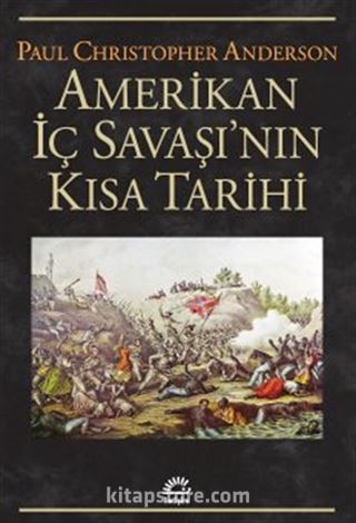 Amerikan İç Savaşı'nın Kısa Tarihi