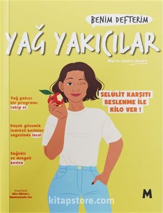 Yağ Yakıcılar : Benim Defterim Selülit Karşıtı Beslenme ile Kilo Ver!