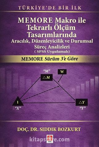Memore Makro ile Tekrarlı Ölçüm Tasarımlarında Aracılık, Düzenleyicilik ve Durumsal Süreç Analizleri ( SPSS Uygulamalı)
