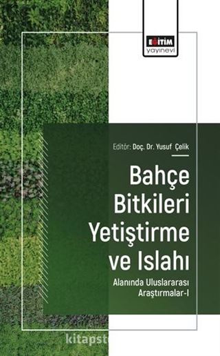 Bahçe Bitkileri Yetiştirme ve Islahı Alanında Uluslararası Araştırmalar-I