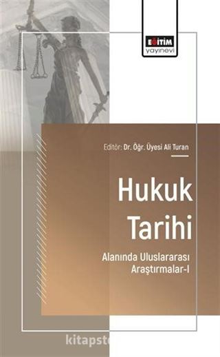 Hukuk Tarihi Alanında Uluslararası Araştırmalar-I