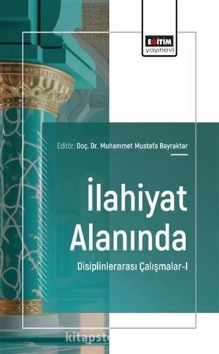 İlahiyat Alanında Disiplinlerarası Çalışmalar-I
