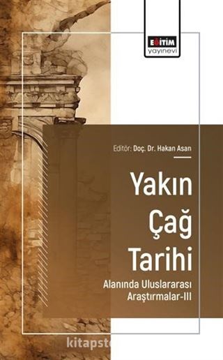 Yakın Çağ Tarihi Alanında Uluslararası Araştırmalar-III