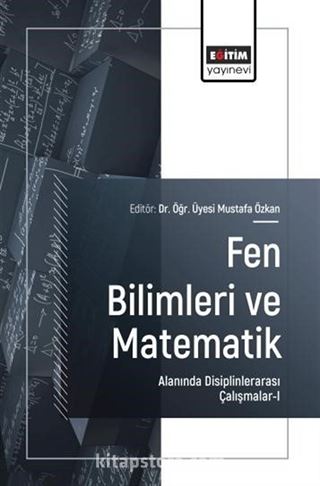 Fen Bilimleri ve Matematik Alanında Disiplinlerarası Çalışmalar-I