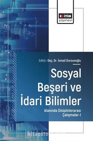 Sosyal Beşeri ve İdari Bilimler Alanında Disiplinlerarası Çalışmalar-I