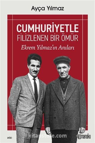 Cumhuriyetle Filizlenen Bir Ömür: Ekrem Yılmaz'ın Anıları