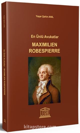 En Ünlü Avukatlar Maximilien Robespierre