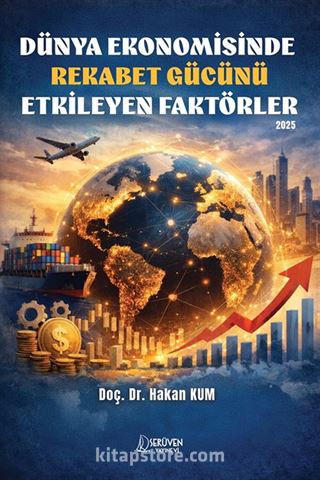 Dünya Ekonomisinde Rekabet Gücünü Etkileyen Faktörler