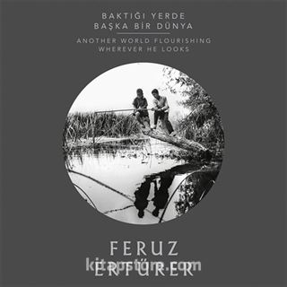 Baktığı Yerde Başka Dünya