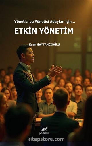 Yönetici ve Yönetici Adayları İçin... Etkin Yöntem