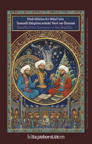 Ebû Hatim Er-Razî'nin İsmaili Düşüncedeki Yeri ve Önemi